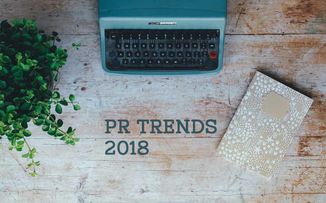 Three PR Trends to Watch Out For in 2018 and How to Rock Them